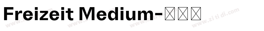 Freizeit Medium字体转换 Freizeit Medium字体转换
